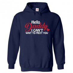 Hello Daddy I Can't Wait To Meet You Unisex Classic Kids and Adults Pullover Hoodie						 									 									